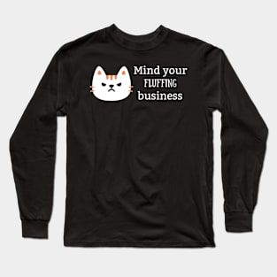 Mind Your Fluffing Business Long Sleeve T-Shirt